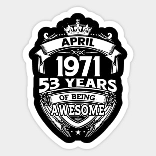 April 1971 53 Years Of Being Awesome 53rd Birthday Sticker